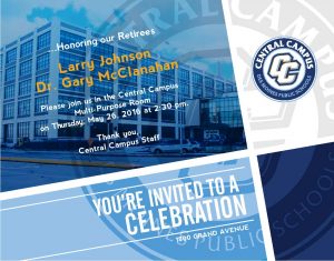 Honoring our Retirees: Larry Johnson Dr. Gary McClanahan Please join us in the Central Campus Multi-Purpose Room on Thursday, May 26, 2016 at 2:30 pm. Thank you, Central Campus Staff
